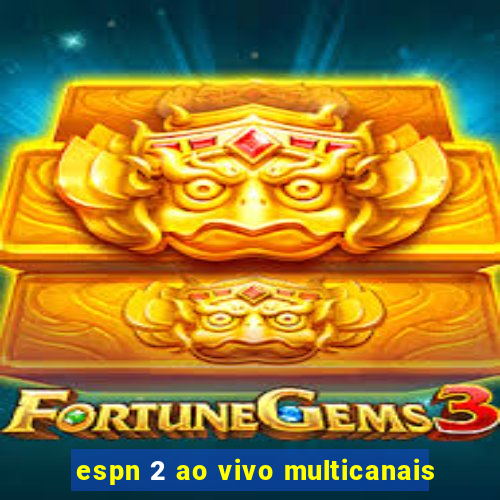 espn 2 ao vivo multicanais